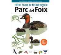 Flora i fauna de l'espai natural Parc del Foix: 9 (Guies il·lustrades de natura)