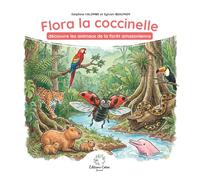 Flora la coccinelle découvre les animaux de la forêt amazonienne
