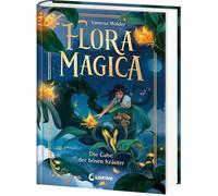 Flora Magica (Band 2) - Die Gabe der bösen Kräuter: Eine Pflanze, die alles zerstören könnte - Die heißersehnte Fortsetzung des Middle-Grade-Abenteuers ab 9 Jahren von Erfolgsautorin Vanessa Walder