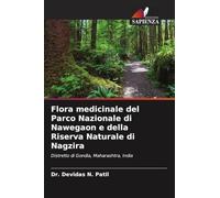 Flora medicinale del Parco Nazionale di Nawegaon e della Riserva Naturale di Nagzira: Distretto di Gondia, Maharashtra, India