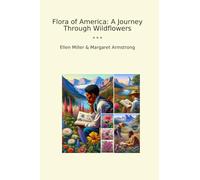 Flora of America: A Journey Through Wildflowers (Classic Books)