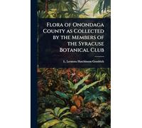 Flora of Onondaga County as Collected by the Members of the Syracuse Botanical Club