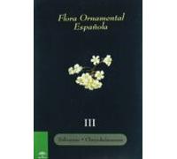 Flora Ornamental Española (t. 3): Salicaceae A Chrysobalanaceae