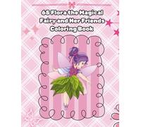 Flora the Magical Fairy and Her Friends: A Relaxing Fairy Coloring Book for Adults