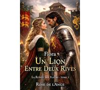 FLORA, UN LION ENTRE DEUX RIVES: La Ronde des Fleurs - Tome 3 (La Ronde des Fleurs - Romance historique en français)