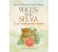 Flora y Fauna de Tierras Mayas - Las Voces de la Selva: Lo que cuentan plantas y animales