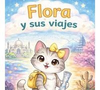 Flora y sus viajes: Libro de cuentos educativos sobre culturas y amistad para niños de 2 a 6 años con ilustraciones para colorear (Flora: cuentos educativos infantiles)