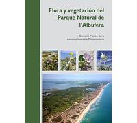 Flora y vegetación del Parque Natural de l'Albufera: 28 (Monografías de Botánica Ibérica)