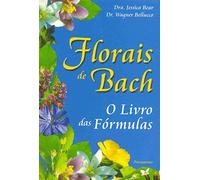 Florais De Bach - O Livro Das Fórmulas (Mind, Body & Spirit)
