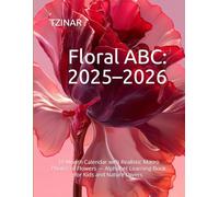 Floral ABC: 2025-2026: 18-Month Calendar with Realistic Macro Photos of Flowers - Alphabet Learning Book for Kids and Nature Lovers