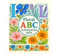 Floral ABC in Petrykivka Style: A Floral Alphabet Coloring Book Inspired by Ukrainian Petrykivka Art (Petrykivka Style ABC Series, Book 1)