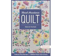 Floral Abundance Quilt: 9 Blocks Plus Borders - Bonus Pillow Instructions