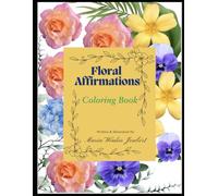 Floral Affirmations Coloring book: Inspiring Motivational Quotes