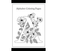 Floral Alphabet: A Relaxing Colouring Book