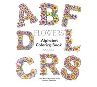Floral Alphabet Coloring Book: A simple and easy Coloring book for anyone who enjoys nature as well as learning