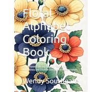 Floral Alphabet Coloring Book: A to Z Flower Coloring Pages for Relaxation, Mindfulness and Creative Learning for Kids and Adults