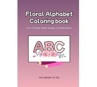 Floral Alphabet Coloring Book: A to Z Fower Letter Coloring Page for Kids and Adults
