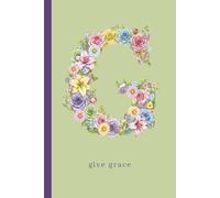 Floral Alphabet Notebook: G: 120 Lined Pages Floral Initial & Motivational Phrase