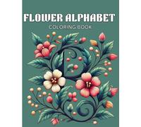 FLORAL ALPHABET: Relax, Unwind, and Bloom with Elegant Floral Letter Designs for adult
