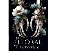 Floral Anatomy: An Intricate Floral Anatomy Coloring Book for Adults & Teens (16+) | Highly Detailed Bones and Botanical Art for Mindful Relaxation