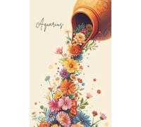 Floral Aquarius Goal Planner & Journal: A New Year Reset Diary with Pages for Yearly Planning, Daily Alignment Steps, the Seven Life Areas, Inspiration & Motivation, and Affirmations