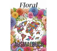 FLORAL Ausmalbuch für Ersachsene: 18 Seiten mit Blumenbildern in Szenerien aus Tropen / Bergen / Fantasy