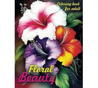 Floral Beauty Adult Coloring Book: Beautiful and Simple Floral Designs, Bouquet Arrangements in Vases, and Patterns, Large Print Coloring Pages for ... for Adults and Teens (Flower Coloring Book)