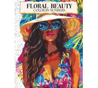 Floral Beauty Color by Numbers Book for Adults: Flowers Coloring Book for Women Relaxation