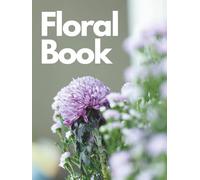 Floral Book of Art and Design Showcasing 100 Stunning Images of Mixed Flowers, Decorative Bouquets, and Selected Roses for Modern Home Decoration, Garden Inspiration, and Stylish Interior Display