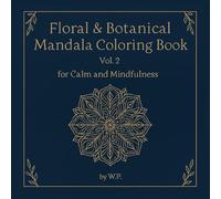 Floral & Botanical Mandala Coloring Book Vol.2: For Calm and Mindfulness