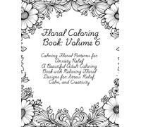 Floral Calm - Volume 6: Zen-Inspired Floral Pages to Nurture Inner Peace & Joy