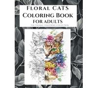 Floral Cat Coloring Book for Adults: Detailed Grayscale Cat Designs for Stress Relief and Relaxation (Surreal Companions. Fine Art Grayscale Coloring)