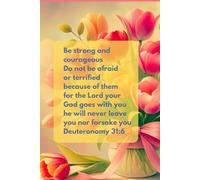 Floral Christian Journal for Women with a Bible Verse on the Cover: Be strong and courageous Do not be afraid or terrified - Deuteronomy 31:6
