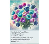 Floral Christian Journal for Women with a Bible Verse on the Cover: May the God of hope fill you with all joy and peace as you trust in him so that ... the power of the Holy Spirit - Romans 15:13
