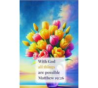 Floral Christian Journal for Women with a Bible Verse on the Cover: With God all things are possible - Matthew 19:26