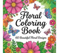 Floral Coloring Book: 60 Beautiful Floral Designs: Flowers, Botanical Motifs & Feminine Portraits for Relaxed Coloring