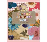 FLORAL COLORING BOOK: A COLORING JOURNEY THROUGH BLOOMS AND BOTANICALS (COLORING BOOKS)