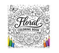 Floral Coloring Book: Calming Mind and Soul