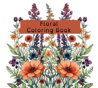 Floral Colouring Book: 26 Beautiful Flowers to Learn and Colour for Kids Aged 9-12