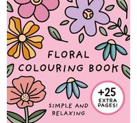 Floral Colouring Book (Simple and Relaxing Bold Designs for Adults & Children) (Simple and Relaxing Colouring Books)