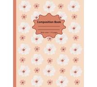 Floral Composition Notebook - 7.5 x 9.25 inch | Wide Ruled, 110 Pages | Cute Peach & White Flower Journal for Girls, Teens, or School: Pretty ... Flower Design for Teen Girls or Students