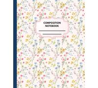 Floral Composition notebook: Colorful Flowers Botanical Illustration | For Women and Teen Girls| College Ruled |Preppy Journal for Everyday Use