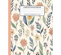 Floral Composition Notebook: Pretty Hand-Drawn Floral Pattern Notebook with Watercolor Flowers and Botanical Elements - 120 Pages, 7.5 x 9.25 Inches, ... for Students, Teachers, and Daily Notes