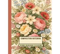 Floral Composition Notebook: Vintage botanical design| Aesthetic colourful flowers illustration| college ruled notebook, for girls, teens & Women