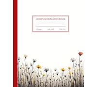 Floral Composition Notebook - Wide Ruled - 7.5 x 9.25 inch - 110 Pages: Aesthetic Flower-Themed Notebook for School, Work, or Personal Writing | Perfect Gift for Women, Girls, and Nature Lovers