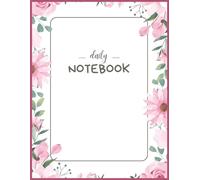 Floral Daily Notebook - 120 Pages Journal for Writing & Creativity, Planning: Simple & Elegant: A Beautiful Space to Capture Your Thoughts and Ideas