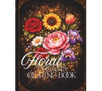 Floral Dreams: A Bold and Easy Coloring Book for Adults: Simple Floral Designs with Thick Lines, Featuring Peonies, Tulips, and Roses for Relaxation and Stress Relief