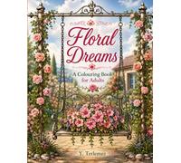 Floral Dreams: A Colouring Book for Adults