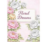 Floral Dreams: A Relaxing Floral Coloring Book for Kids and Adults