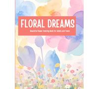 FLORAL DREAMS: Beautiful Flower Coloring Book for Adults and Teens (Mandala Coloring Series For Adult)